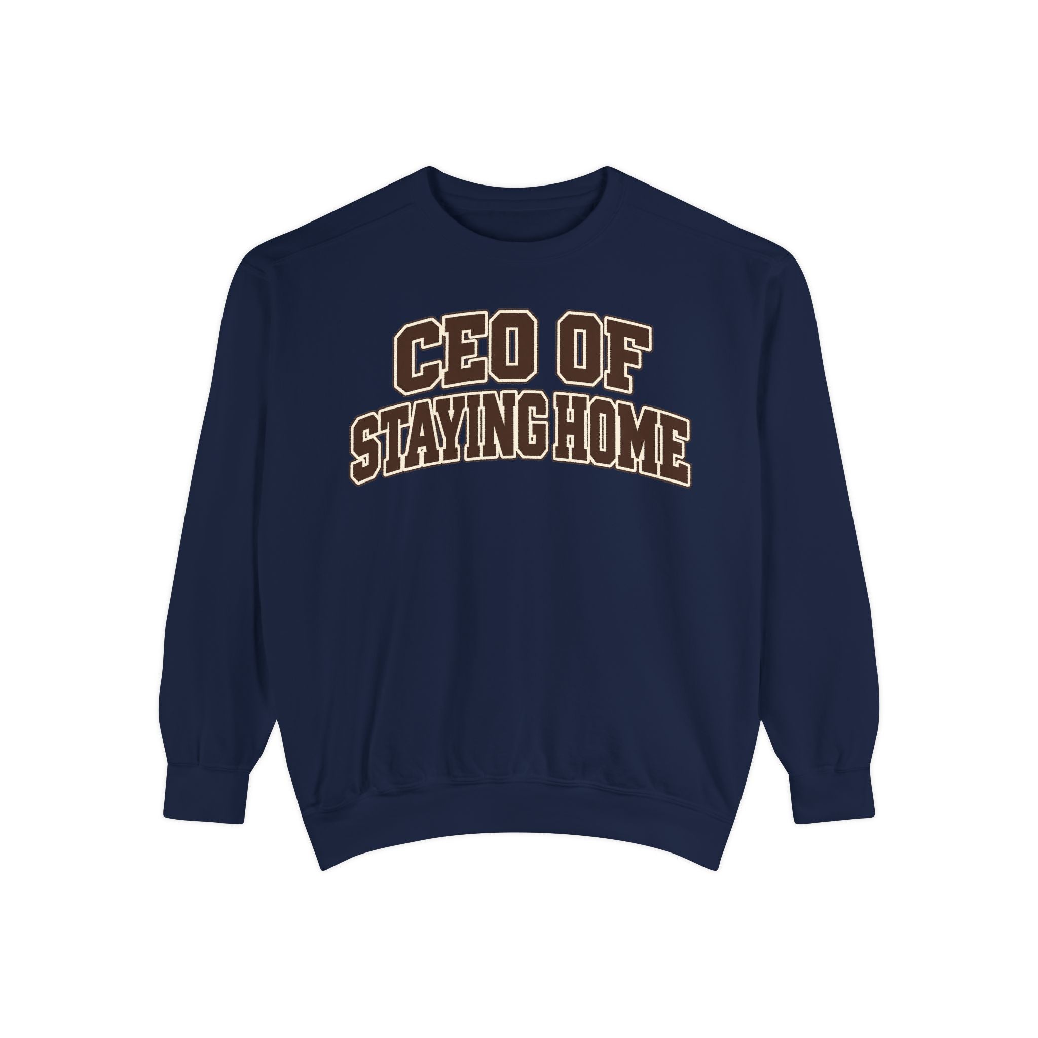 Comfort Colors 1566 CEO of Staying Home sweatshirt