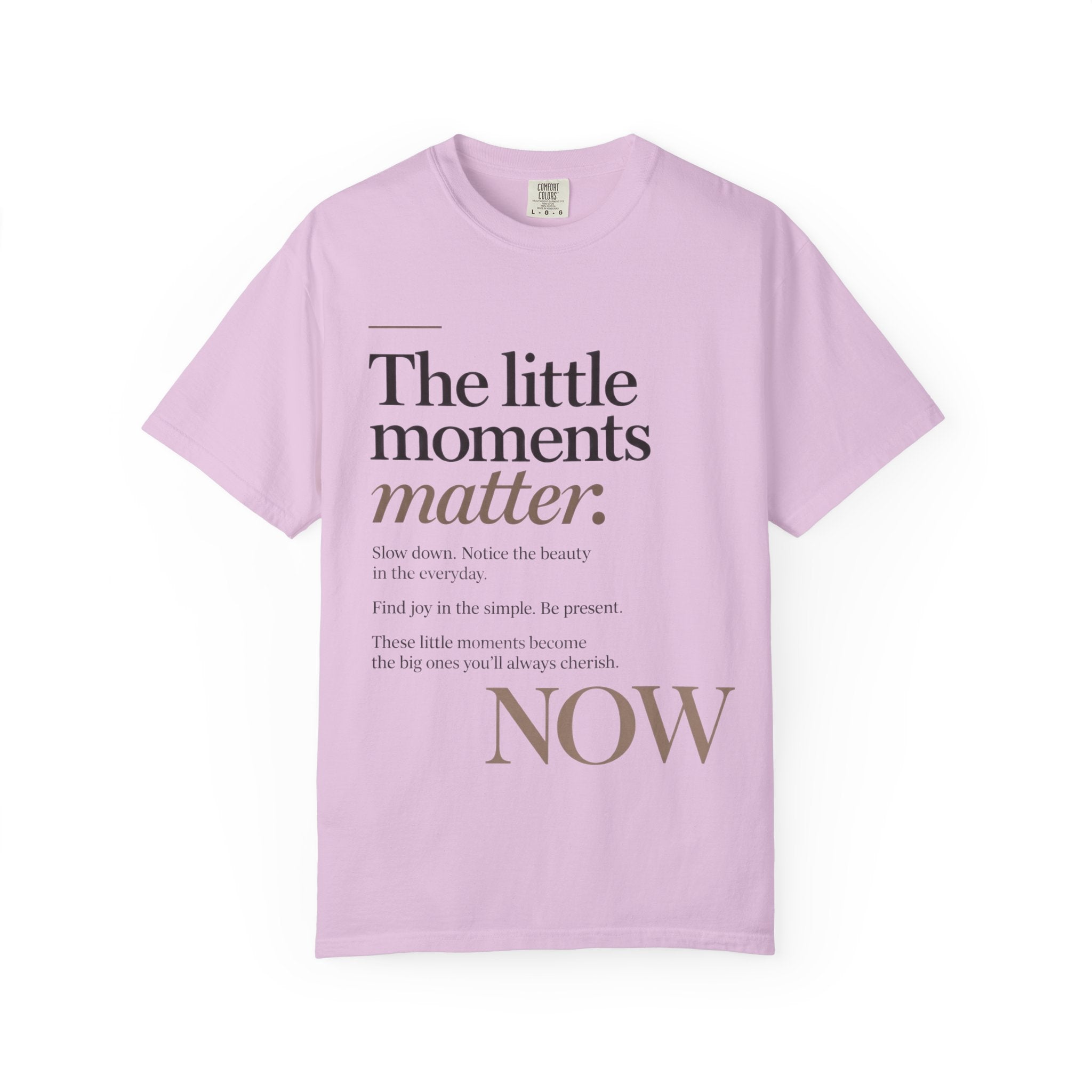 The Little Moments Matter NOW T-Shirt