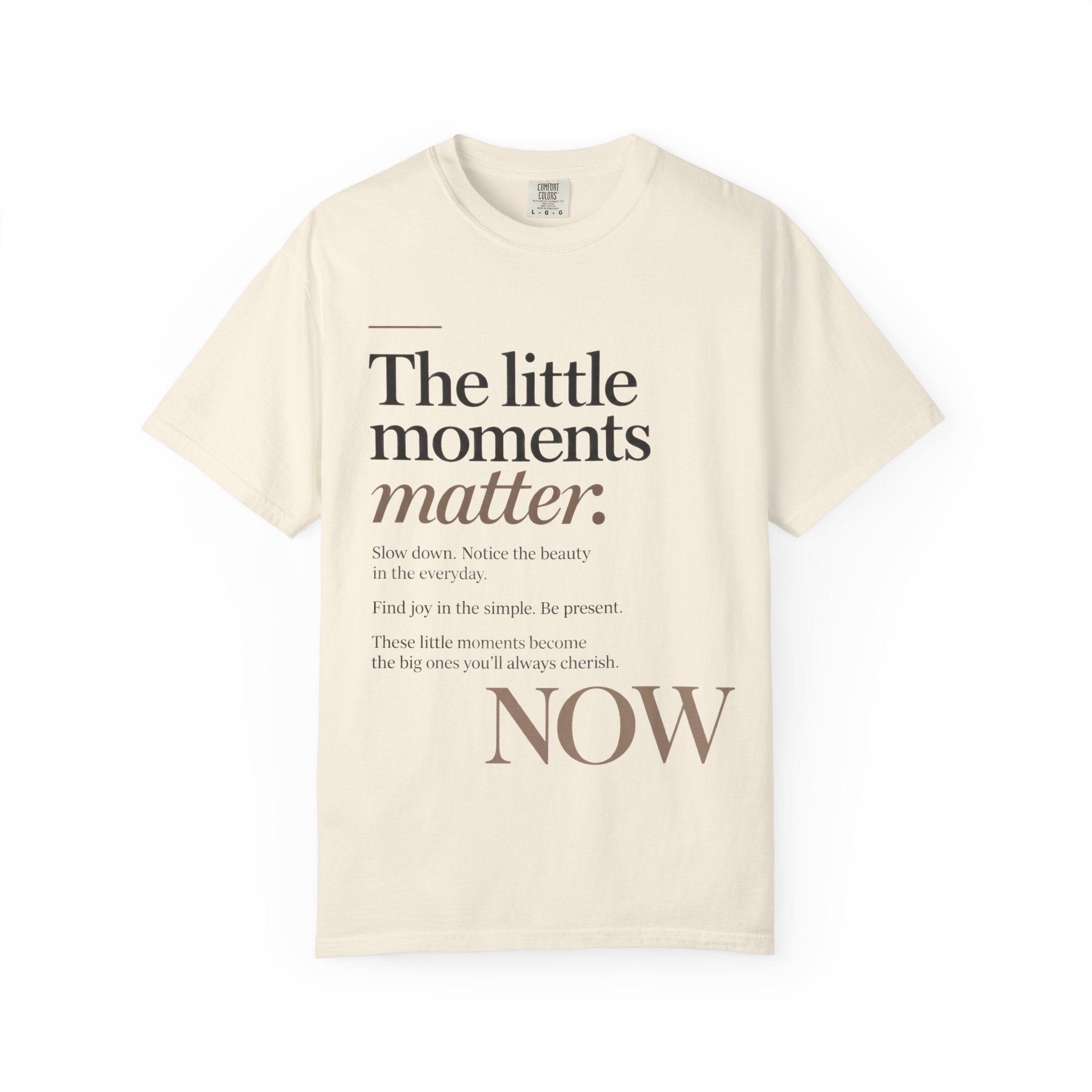 The Little Moments Matter NOW T-Shirt
