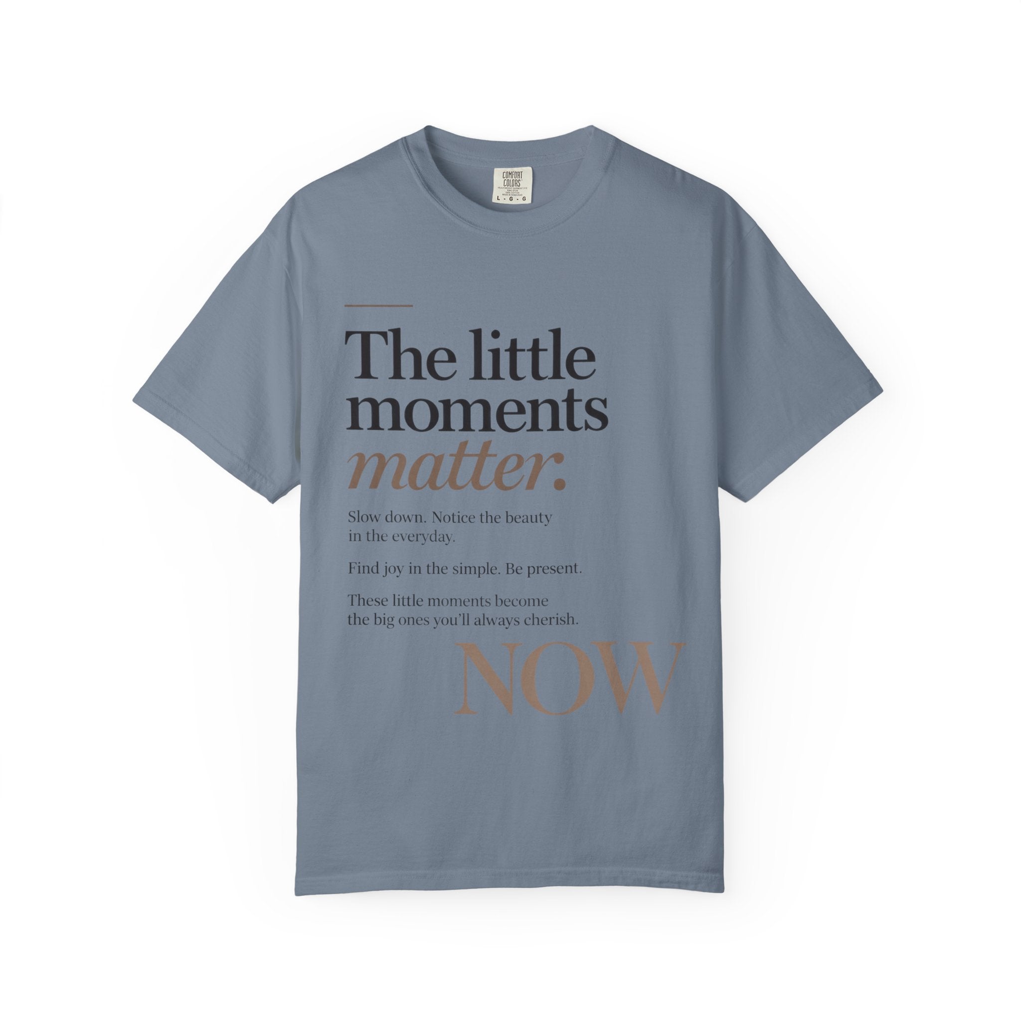 The Little Moments Matter NOW T-Shirt