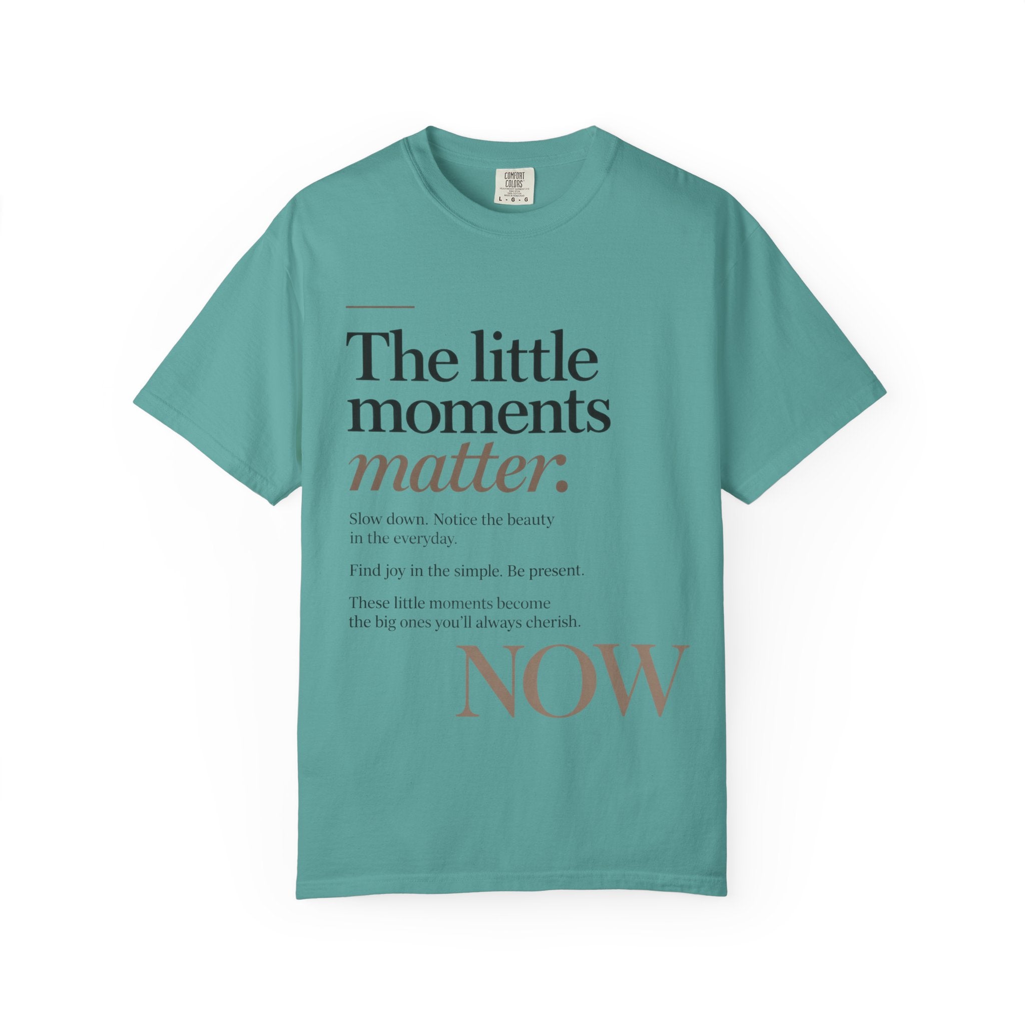 The Little Moments Matter NOW T-Shirt