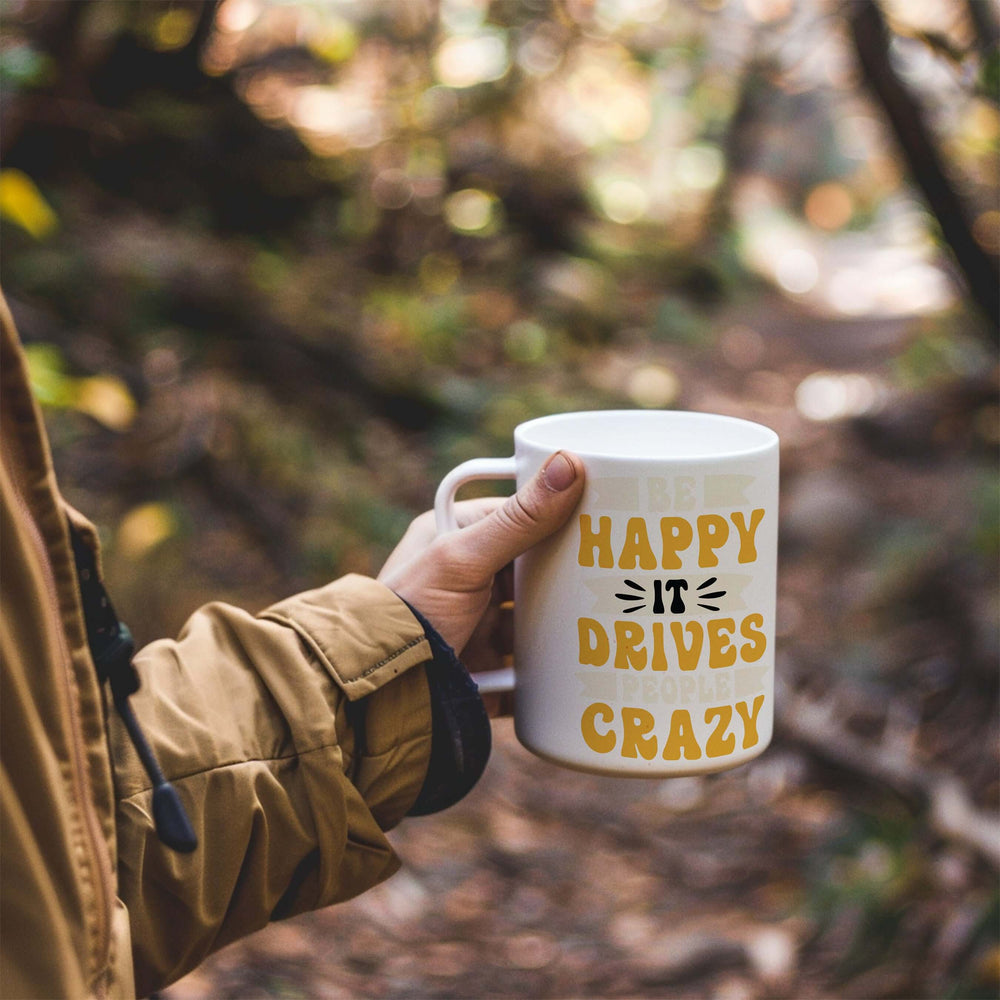 Be Happy It Drives People Crazy Inspirational Coffee Mug, Mugs, $ 17.00, A Moment Of Now™