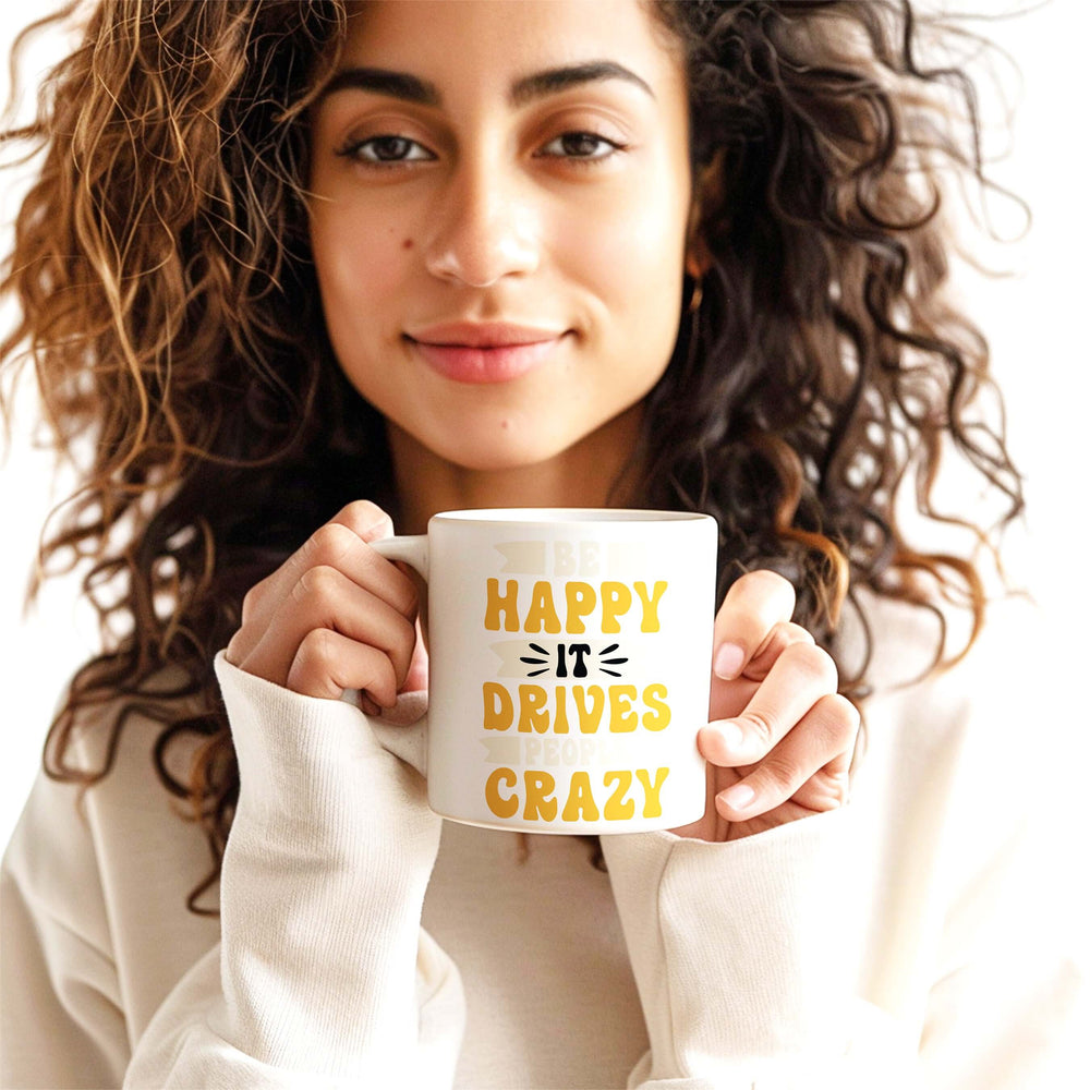 Be Happy It Drives People Crazy Inspirational Coffee Mug | Boutique In USA, Mugs, $ 17.00, A Moment Of Now™