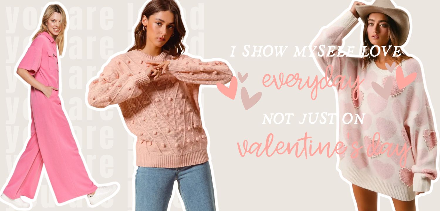 I show myself love everyday, not just on Valentine's Day!