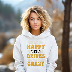 Be Happy It Drives People Crazy Unisex Graphic Hoodie, A Moment Of Now, A Moment Of Now