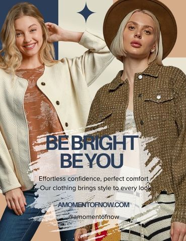 be bright. be you. Effortless confidence, perfect comfort, our clothing brings style to every look. amomentofnow.com @amomentofnow