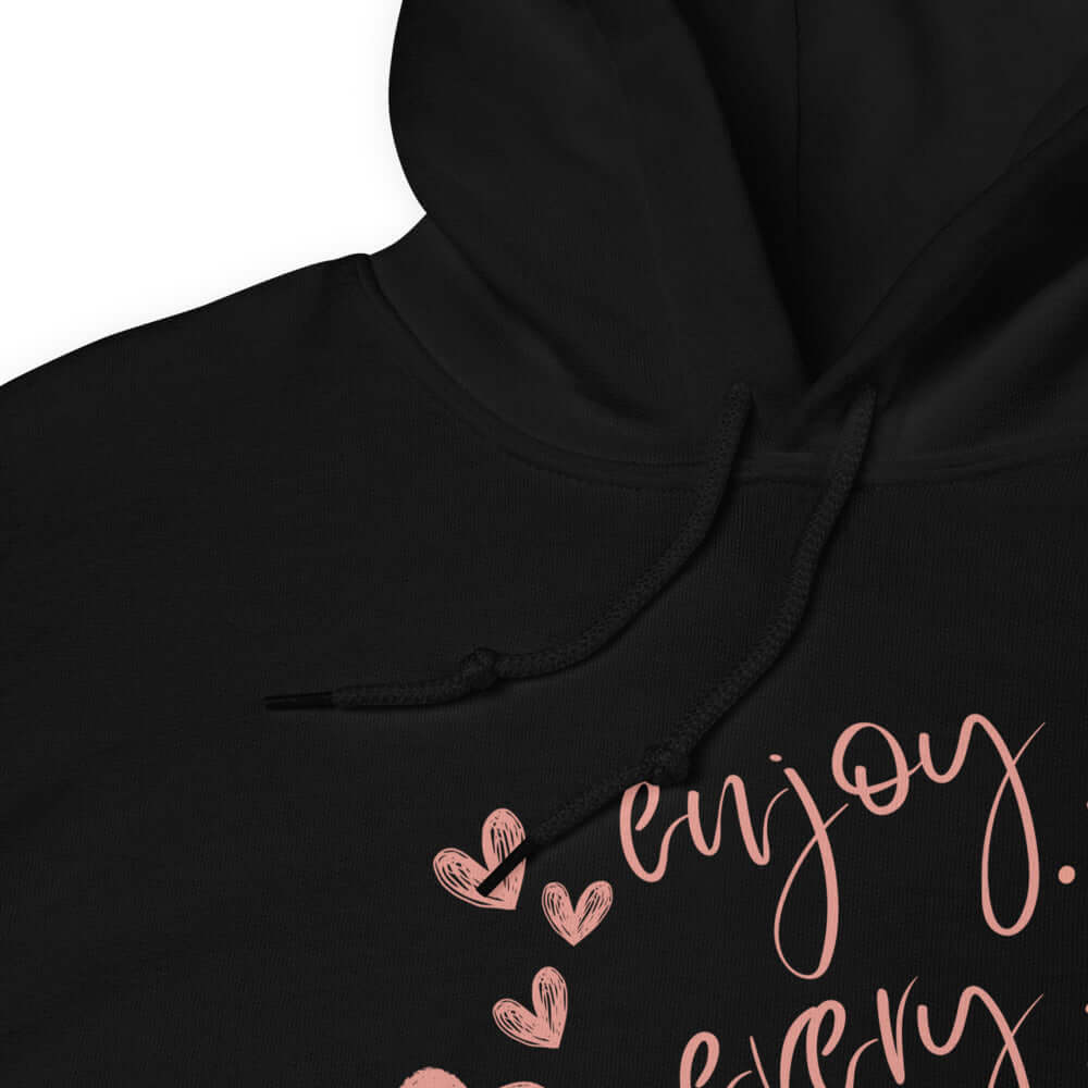 Enjoy Every Moment Inspirational Quote Graphic Hoodie Sweatshirt, A Moment Of Now, $ 48.00