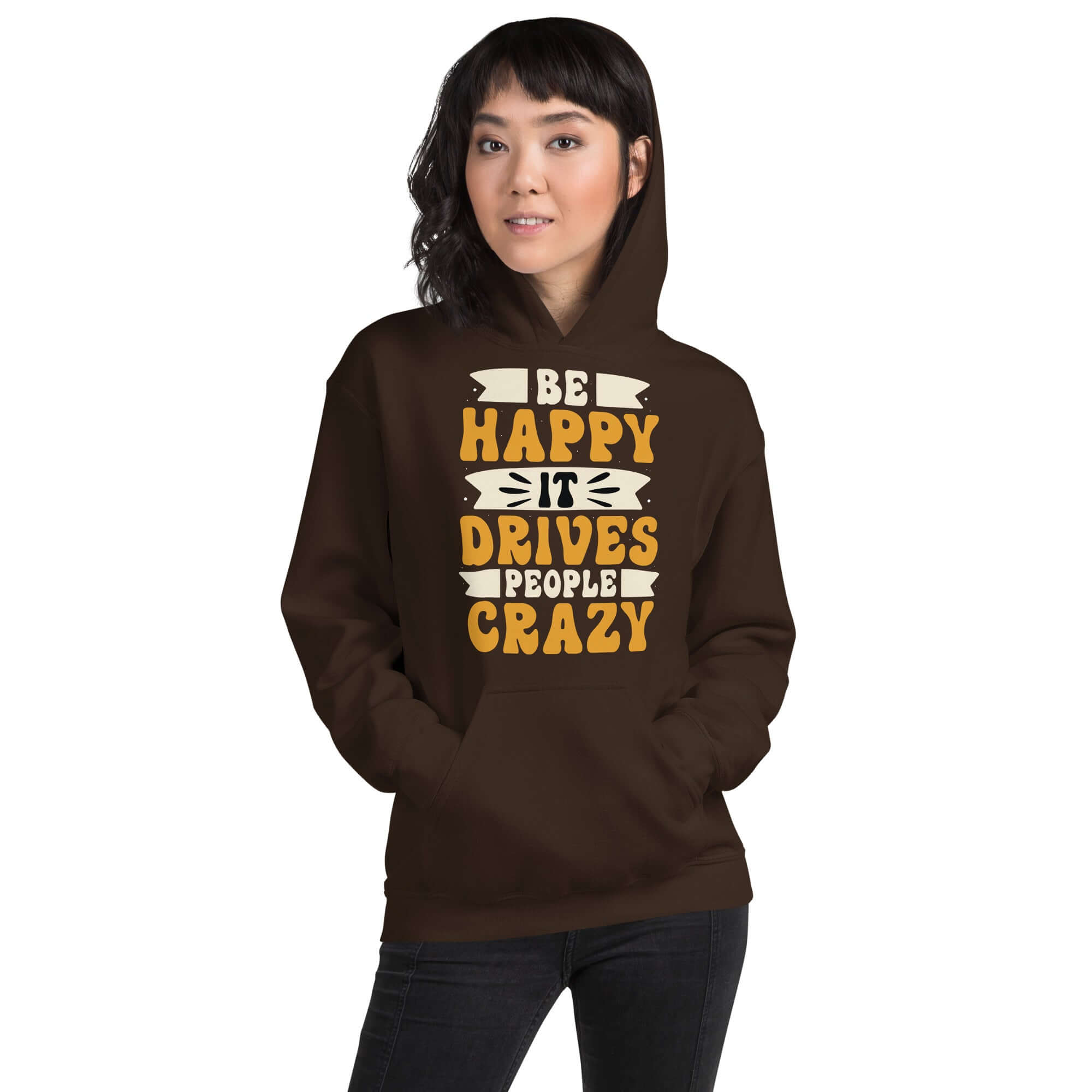 Be Happy It Drives People Crazy Unisex Graphic Hoodie, A Moment Of Now, A Moment Of Now