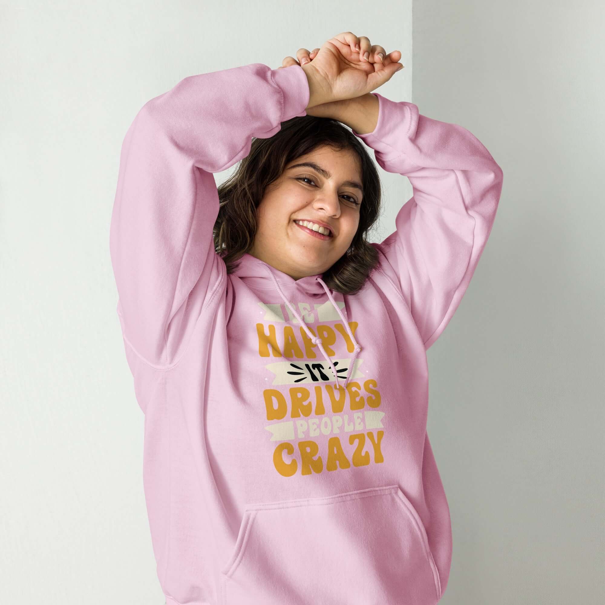 Be Happy It Drives People Crazy Unisex Graphic Hoodie, A Moment Of Now, A Moment Of Now