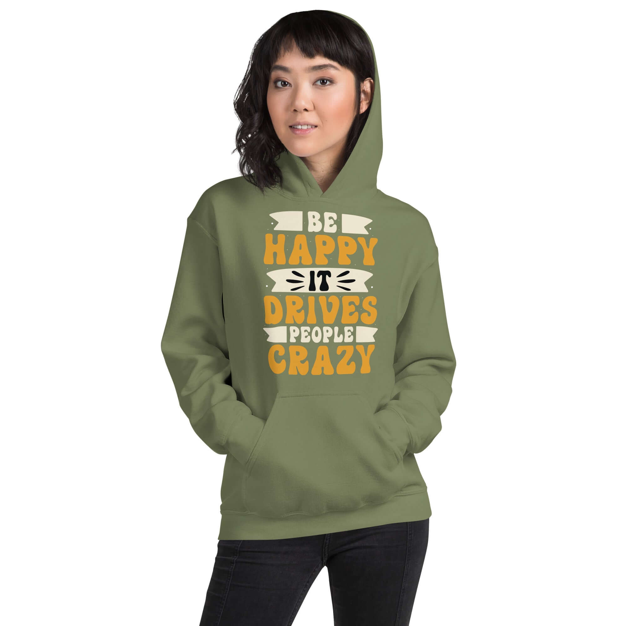 Be Happy It Drives People Crazy Unisex Graphic Hoodie, A Moment Of Now, A Moment Of Now