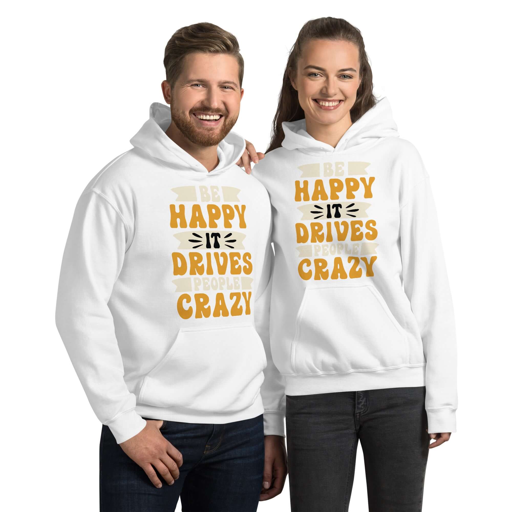 Be Happy It Drives People Crazy Unisex Graphic Hoodie, A Moment Of Now, A Moment Of Now