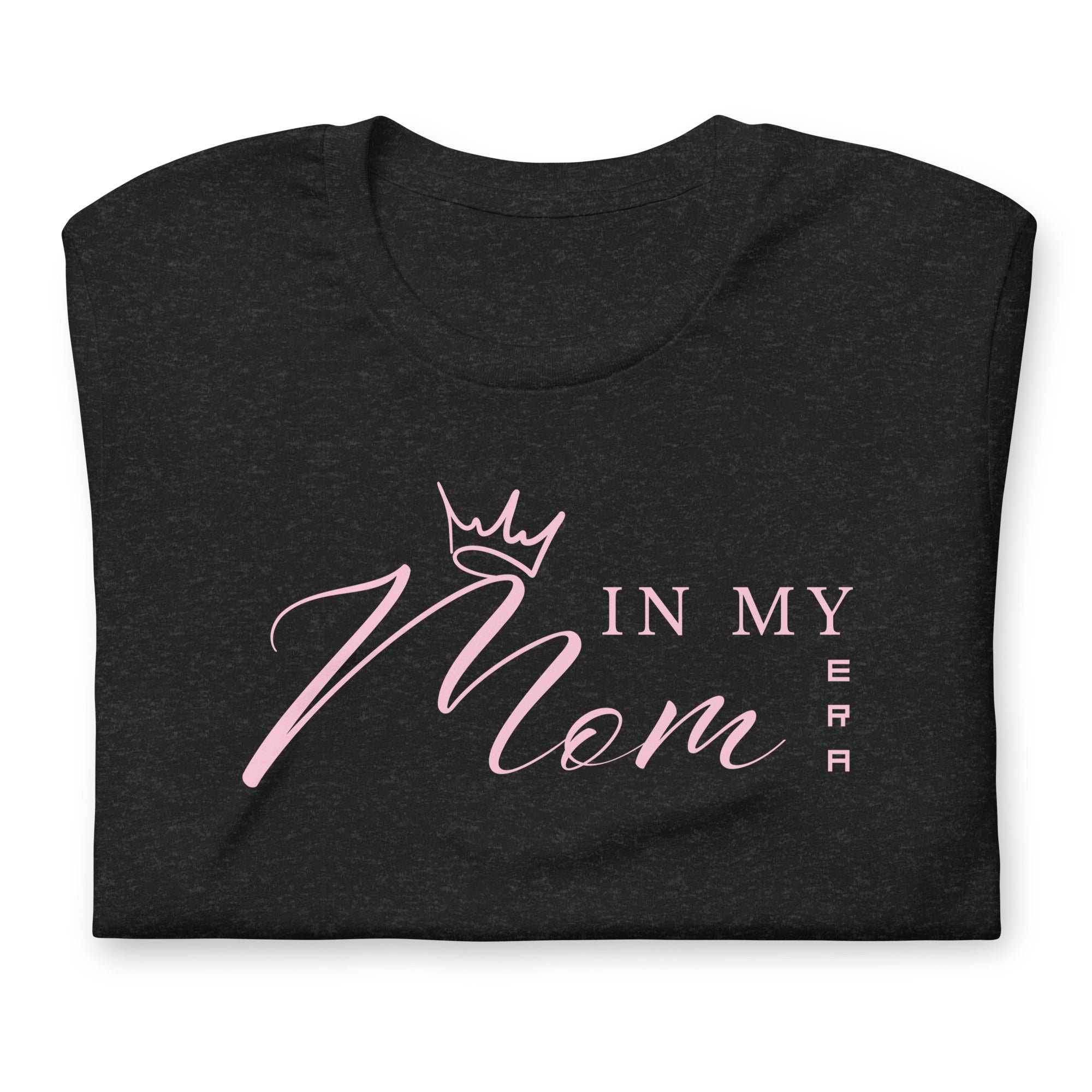 In My Mom Era Quote Graphic Unisex T-shirt, A Moment Of Now, A Moment Of Now