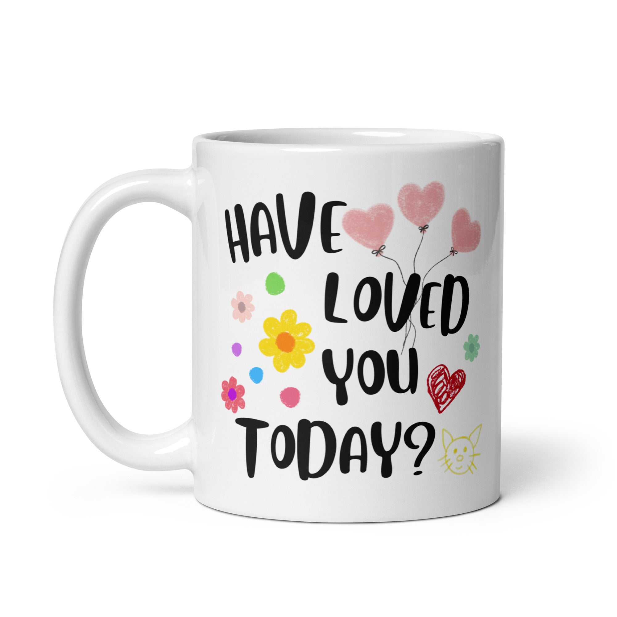 Shop Have You Loved You Today? Inspirational Quote Graphic Mug Cup, Mugs, USA Boutique