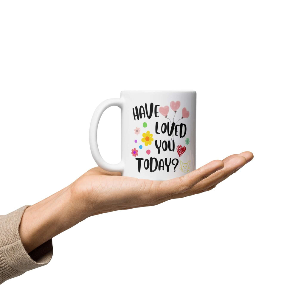 Have You Loved You Today? Inspirational Mug, Mugs, $ 17.00, A Moment Of Now™