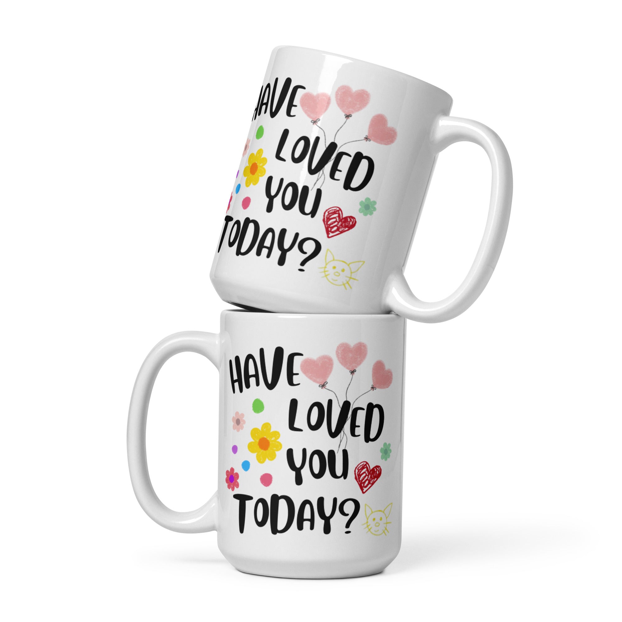 Shop Have You Loved You Today? Inspirational Quote Graphic Mug Cup, Mugs, USA Boutique