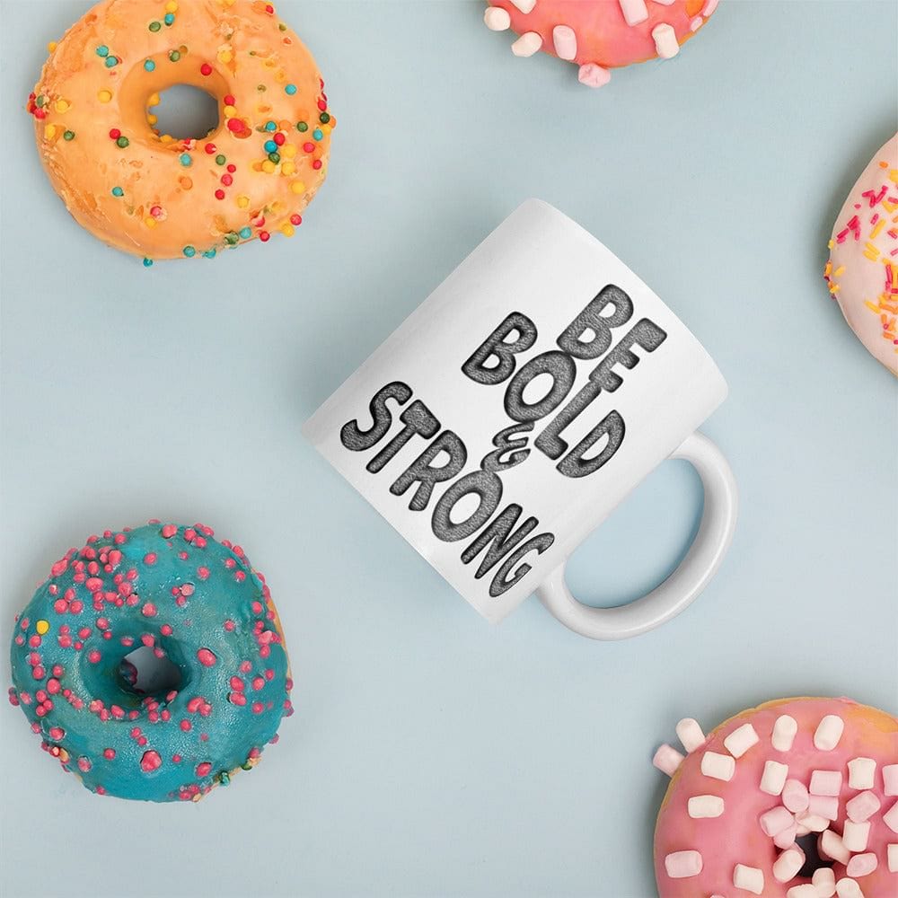 Shop Be Bold & Strong Motivational Positive Mindset Quote White Glossy Coffee Tea Cup Mug Mugs Boutique Clothing Online