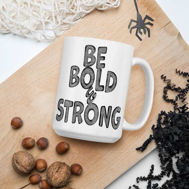 Be Bold & Strong Motivational Positive Mindset Quote White Glossy Coffee Tea Cup Mug, Mugs, $ 21.50, A Moment Of Now™
