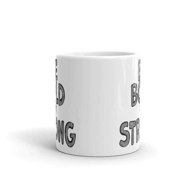 Be Bold & Strong Motivational Positive Mindset Quote White Glossy Coffee Tea Cup Mug, Mugs, $ 21.50, A Moment Of Now™
