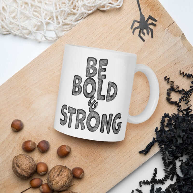 Be Bold & Strong Motivational Positive Mindset Quote White Glossy Coffee Tea Cup Mug, Mugs, $ 21.50, A Moment Of Now™