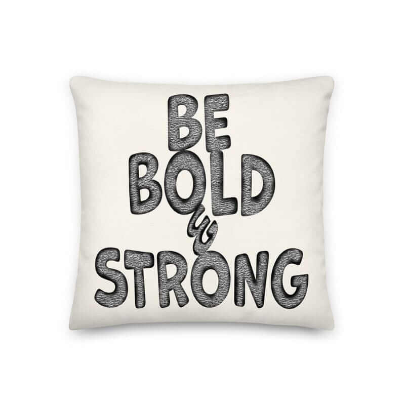 Be Bold & Strong Motivational Quote Premium Decorative Throw Pillow Cushion, Li-Jacobs, $ 64.50