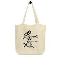Shop Be Brave With Your Life Inspirational Quote Eco Organic Tote Shopper Bag, Bags - Shopping bags, USA Boutique