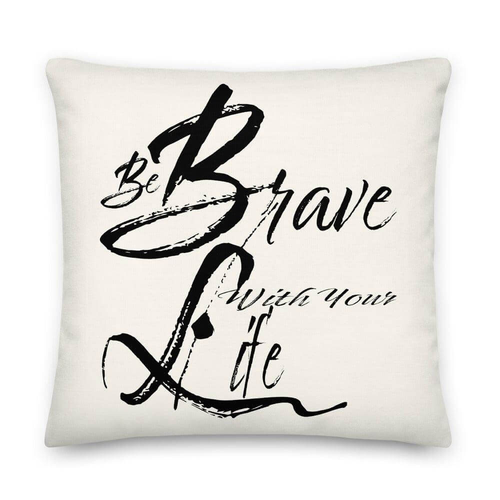 Inspire Courage with the Be Brave Life Motivation Decorative Throw Pillow, Pillow, $ 71.50, A Moment Of Now™