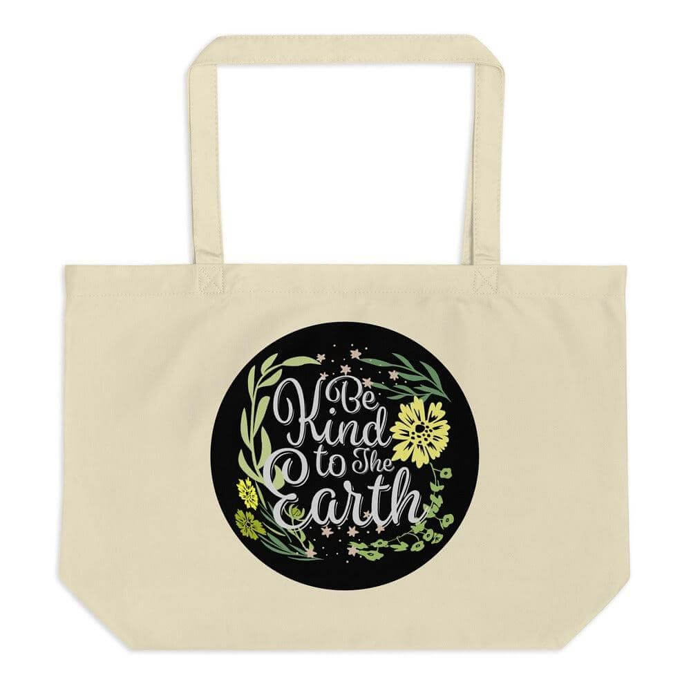 Be Kind To The Earth Large Organic Tote Bag | Boutique In USA, Totes, $ 29.00, A Moment Of Now™