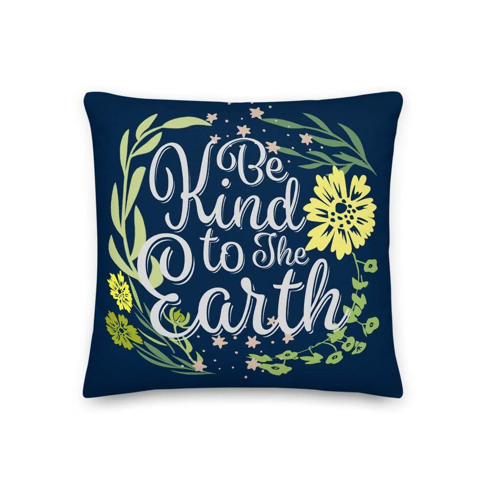 Be Kind To The Earth Premium Decorative Throw Pillow Cushion - Oxford Blue, Pillow, $ 64.50, A Moment Of Now™