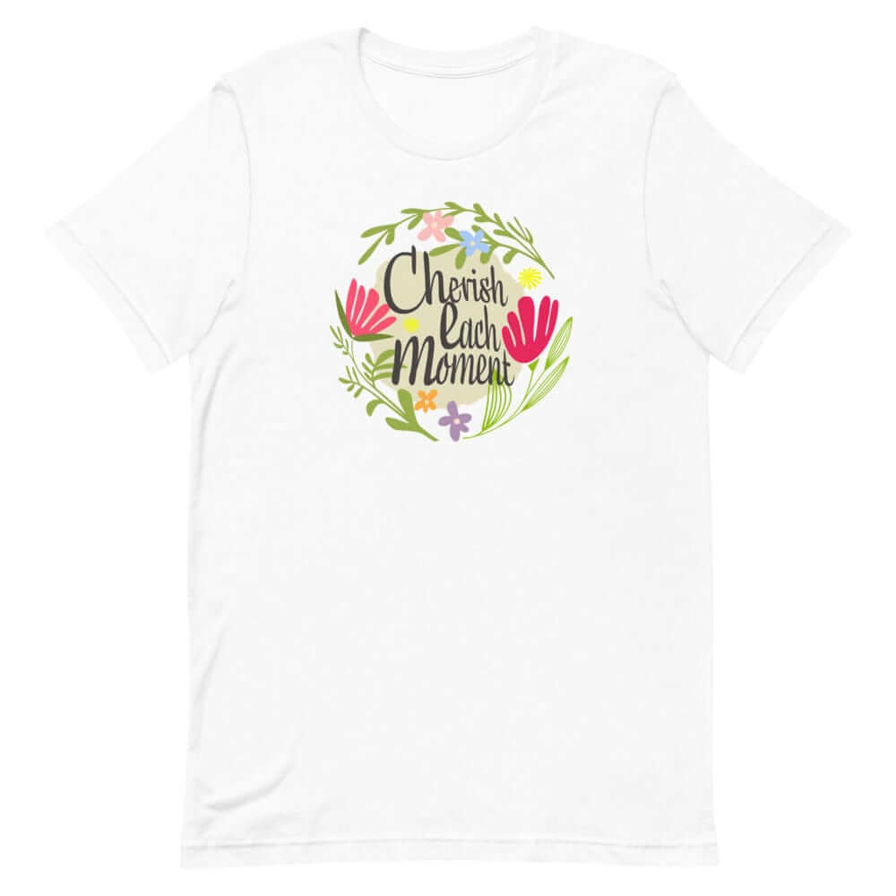 Cherish Each Moment Spring Flower Short-Sleeve Unisex T-Shirt, T-shirts, $ 34.00, A Moment Of Now™