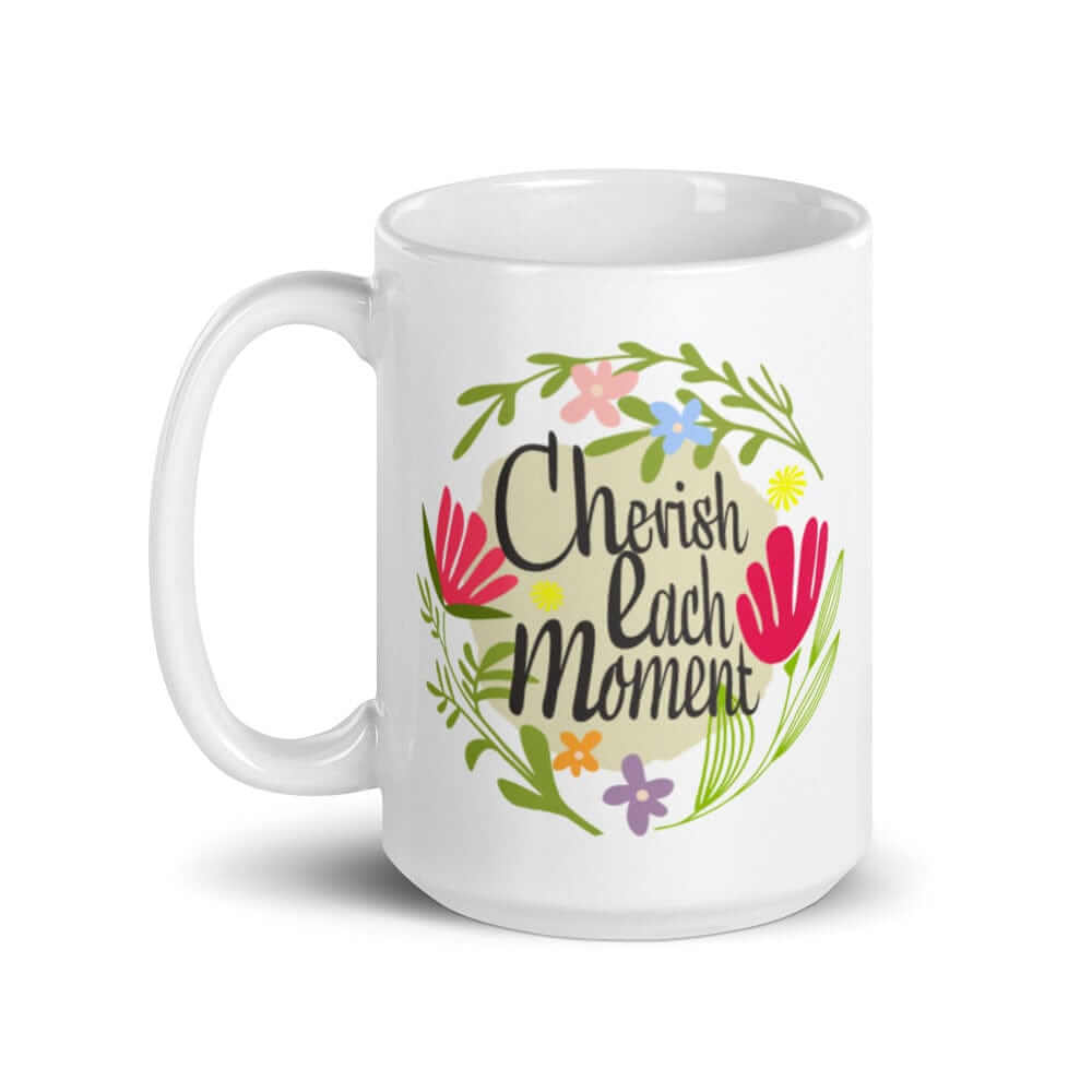 Cherish Each Moment Spring Flowers Hygge Lifestyle Inspirational Quote Coffee Tea Cup Mug, Mugs, $ 17.50, A Moment Of Now™