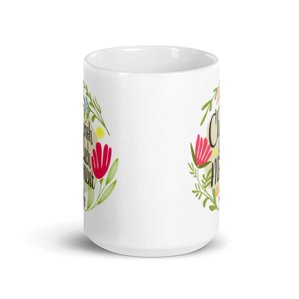 Cherish Each Moment Spring Flowers Hygge Lifestyle Inspirational Quote Coffee Tea Cup Mug, Mugs, $ 17.50, A Moment Of Now™
