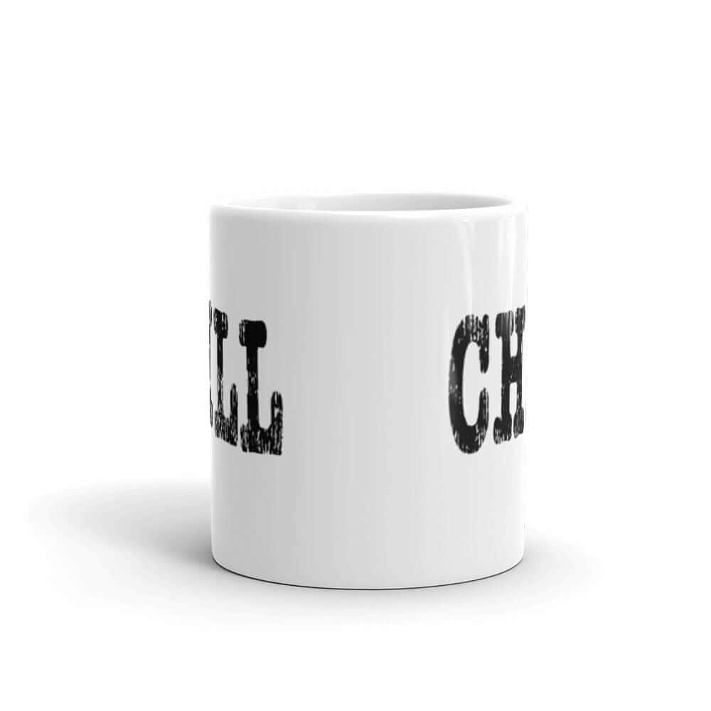 CHILL Mindfulness Inspirational Quote Coffee Tea Cup Mug, Mugs, $ 23.00, A Moment Of Now™