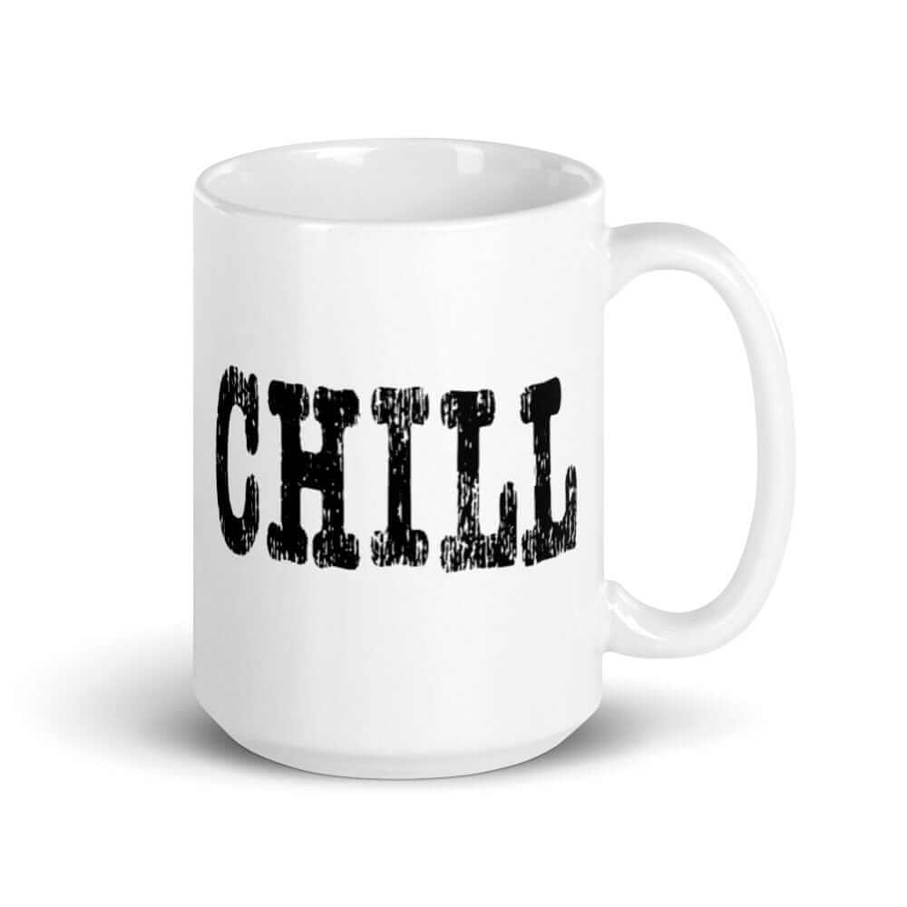 CHILL Mindfulness Inspirational Quote Coffee Tea Cup Mug, Mugs, $ 30.00, A Moment Of Now™