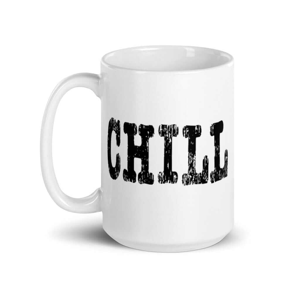 CHILL Mindfulness Inspirational Quote Coffee Tea Cup Mug, Mugs, $ 23.00, A Moment Of Now™