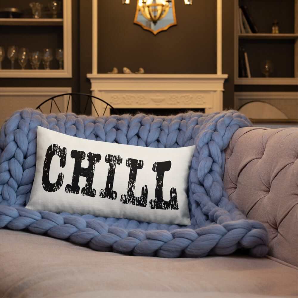 CHILL Inspirational Quote Premium Decorative Throw Pillow Accent Cushion, Throw Pillows, $ 64.50, A Moment Of Now™