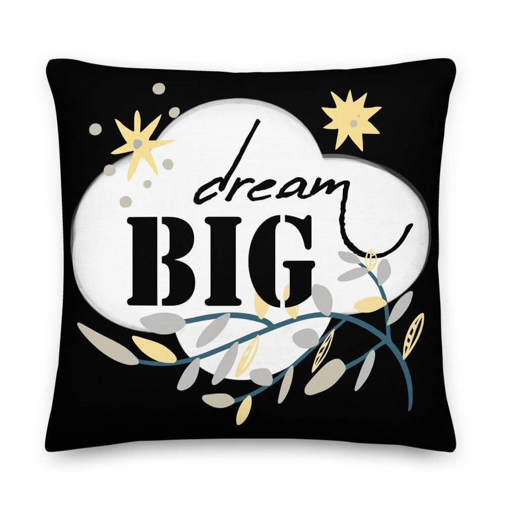 Dream Big Inspirational Quote Decorative Throw Pillow Cushion - Black, Pillow, $ 64.50, A Moment Of Now™