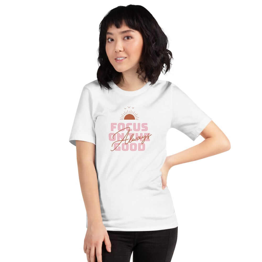 Focus on The Good Always Inspirational Quote Lifestyle Short-Sleeve Unisex T-Shirt, A Moment Of Now, $ 30.44