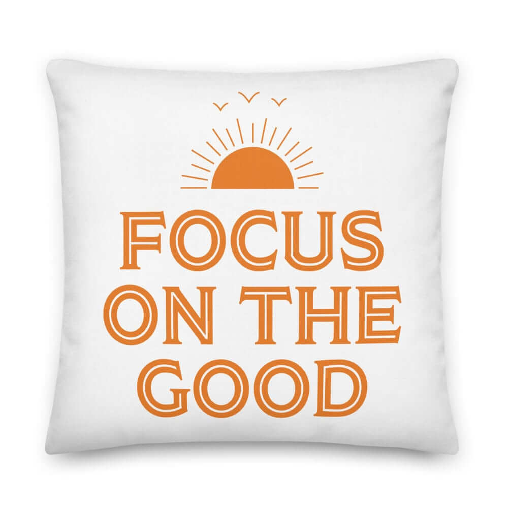Focus On The Good Inspirational Quote Decorative Throw Pillow Cushion, Pillow, $ 64.50, A Moment Of Now™