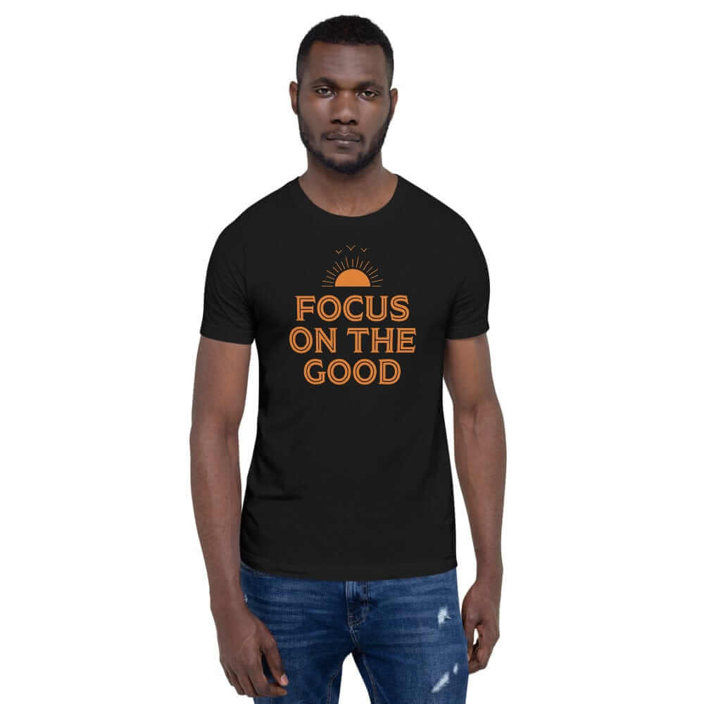 Focus On The Good Inspirational Quote Positive Lifestyle Short-Sleeve Unisex T-Shirt, Tees, $ 32.50, A Moment Of Now™