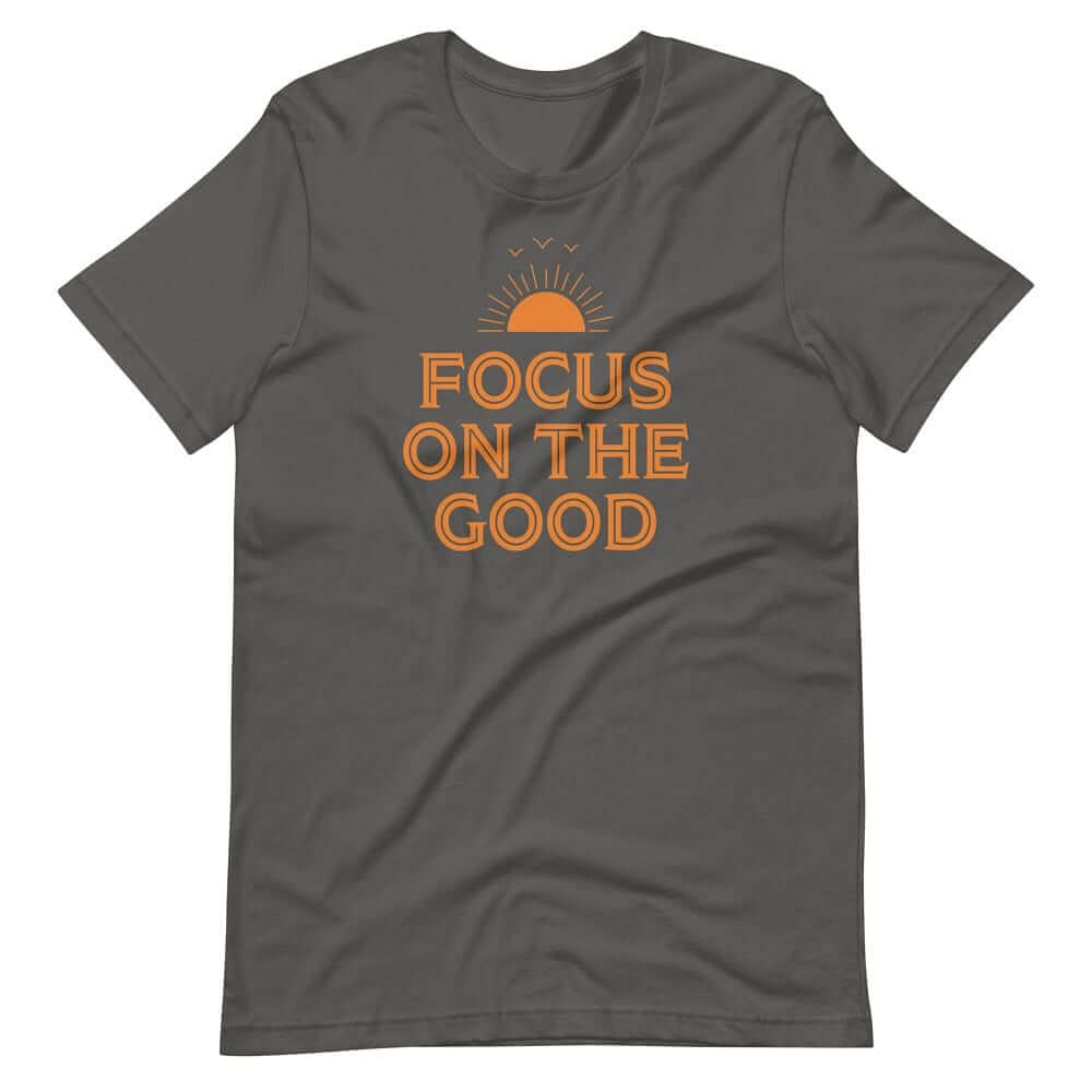 Focus On The Good Inspirational Quote Positive Lifestyle Short-Sleeve Unisex T-Shirt, Tees, $ 32.50, A Moment Of Now™