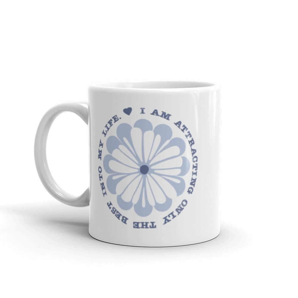 I Am Attracting Only The Best Into My Life Coffee Tea Cup Mug, Mug, $ 17.50, A Moment Of Now™