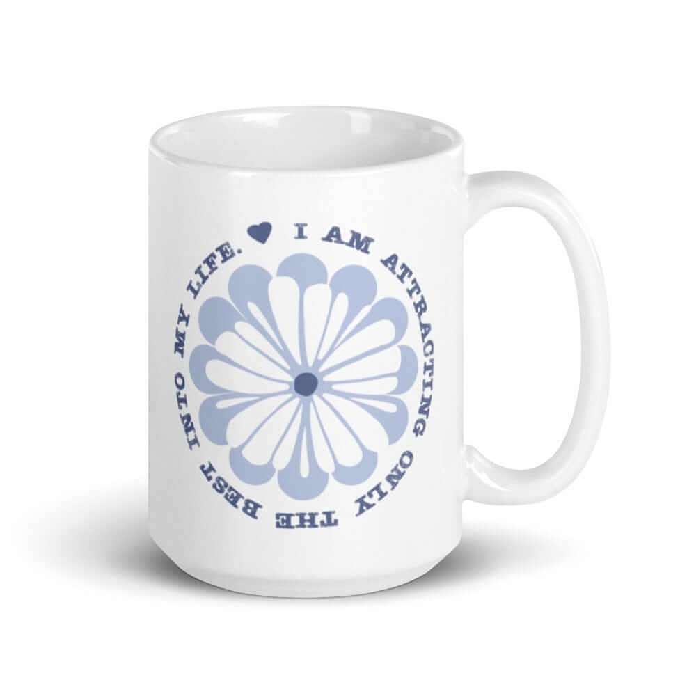 I Am Attracting Only The Best Into My Life Coffee Tea Cup Mug, A Moment Of Now, $ 24.50