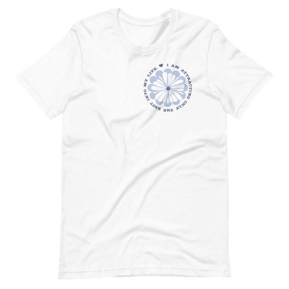 I Am Attracting Only The Best Into My Life Short-Sleeve Unisex T-Shirt, Clothing T-shirts, $ 39.00, A Moment Of Now™