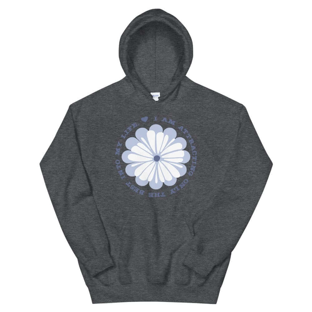 I Am Attracting Only The Best Into My Life Unisex Hoodie, Hoodies, $ 48.00, A Moment Of Now™