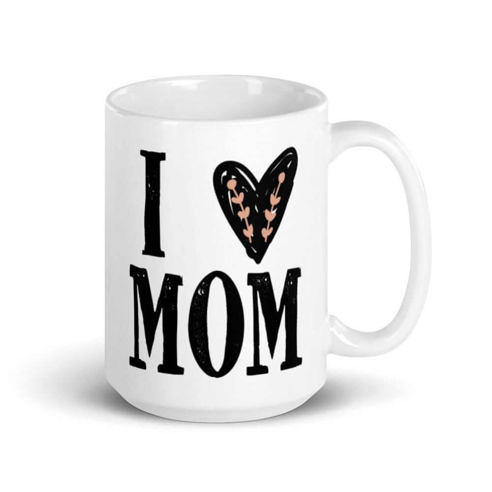I Heart Mom I Love Mom Mother's Day White Glossy Coffee Tea Cup Mug, Mug, $ 24.50, A Moment Of Now™