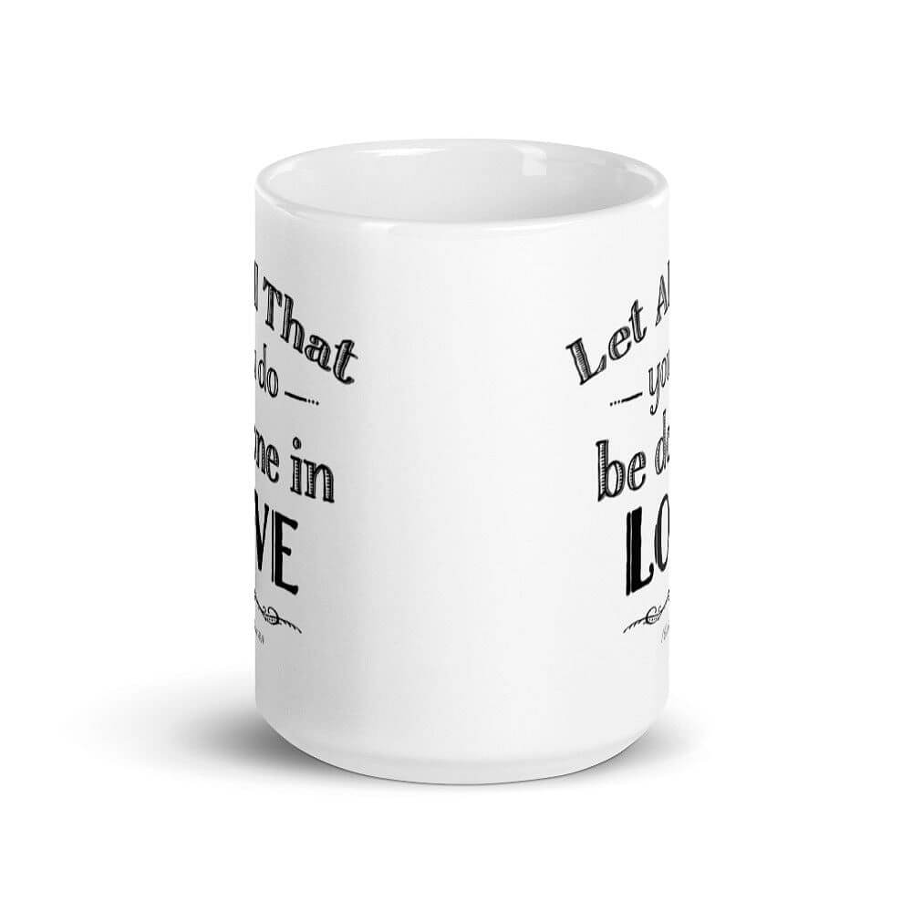 Let All That You Do Be Done In Love Bible Verses About Love Coffee Tea Cup Mug - Black, Mug, $ 17.50, A Moment Of Now™