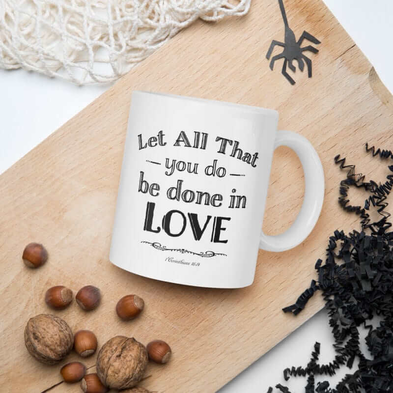 Let All That You Do Be Done In Love Bible Verses About Love Coffee Tea Cup Mug - Black, Mug, $ 17.50, A Moment Of Now™
