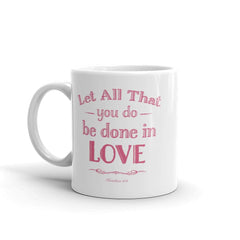 Let All That You Do Be Done In Love Bible Verses About Love Coffee Tea Cup Mug Mug A Moment Of Now Women’s Boutique Clothing Online Lifestyle Store