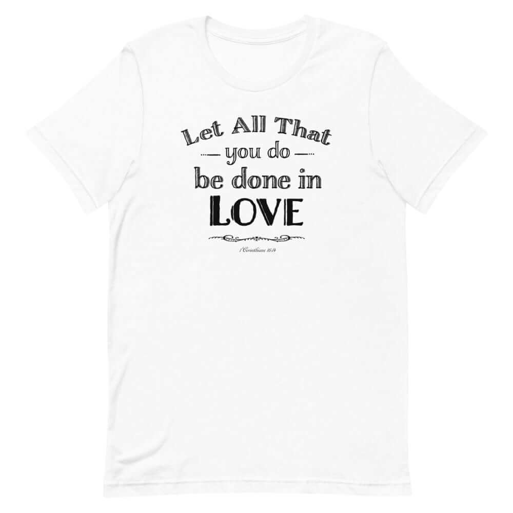 Let All That You Do Be Done In Love Short-Sleeve Unisex T-Shirt - Black, T-shirts, $ 37.00, A Moment Of Now™