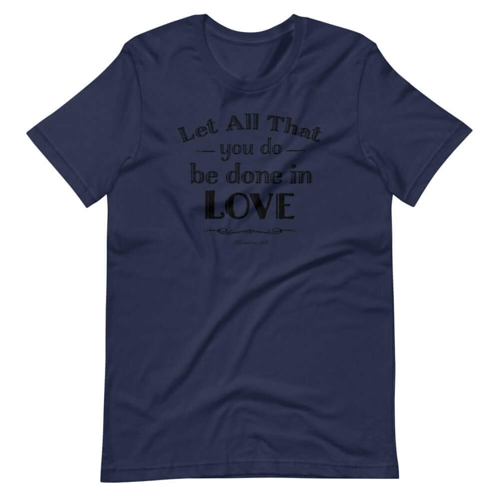 Let All That You Do Be Done In Love Short-Sleeve Unisex T-Shirt - Black, T-shirts, $ 37.00, A Moment Of Now™